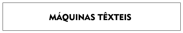 MÁQUINAS TÊXTEIS